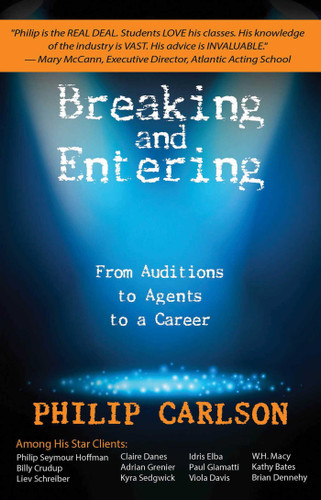 Breaking and Entering: A Manual for the Working Actor: From Auditions to Agents to a Career book cover by Philip Carlson