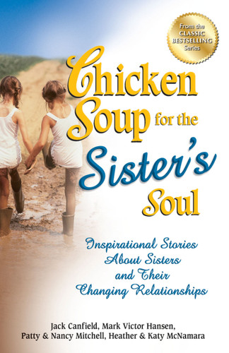 Chicken Soup for the Sister's Soul: Inspirational Stories About Sisters and Their Changing Relationships book cover by Jack Canfield, Mark Victor Hansen, Patty Aubery