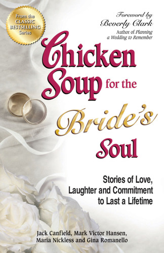 Chicken Soup for the Bride's Soul: Stories of Love, Laughter and Commitment to Last a Lifetime book cover by Jack Canfield, Mark Victor Hansen, Maria Nickless