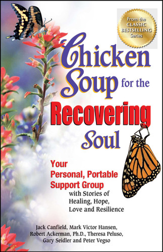 Chicken Soup for the Recovering Soul: Your Personal, Portable Support Group with Stories of Healing, Hope, Love and Resilience book cover by Jack Canfield, Mark Victor Hansen, Peter Vegso