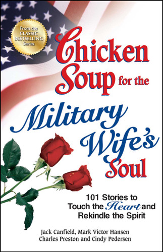 Chicken Soup for the Military Wife's Soul: 101 Stories to Touch the Heart and Rekindle the Spirit book cover by Jack Canfield, Mark Victor Hansen, Charles Preston
