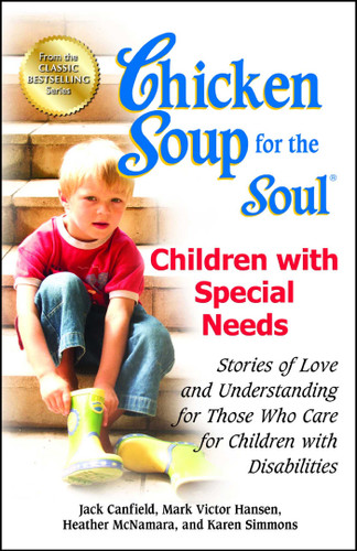 Chicken Soup for the Soul: Children with Special Needs: Stories of Love and Understanding for Those Who Care for Children with Disabilities book cover by Jack Canfield, Mark Victor Hansen, Heather McNamara