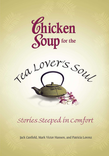 Chicken Soup for the Tea Lover's Soul: Stories Steeped in Comfort book cover by Jack Canfield, Mark Victor Hansen, Patricia Lorenz