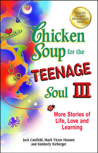 Chicken Soup for the Teenage Soul III: More Stories of Life, Love and Learning book cover by Jack Canfield, Mark Victor Hansen, Kimberly Kirberger