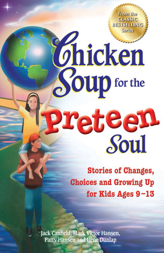 Chicken Soup for the Preteen Soul: Stories of Changes, Choices and Growing Up for Kids Ages 9-13 book cover by Jack Canfield, Mark Victor Hansen, Patty Hansen