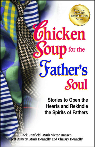 Chicken Soup for the Father's Soul: Stories to Open the Hearts and Rekindle the Spirits of Fathers book cover by Jack Canfield, Mark Victor Hansen, Jeff Aubery