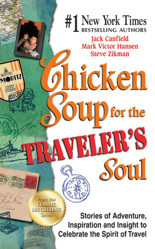 Chicken Soup for the Traveler's Soul: Stories of Adventure, Inspiration and Insight to Celebrate the Spirit of Travel book cover by Jack Canfield, Mark Victor Hansen, Steve Zikman