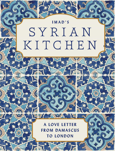 Imad's Syrian Kitchen: A Love Letter to Damascus book cover by Imad Alarnab