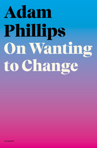 On Wanting to Change book cover by Adam Phillips
