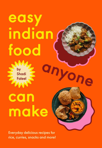 Easy Indian Food Anyone Can Make: Delicious everyday recipes for rice, curries, snacks and more! book cover by Shadi Faleel