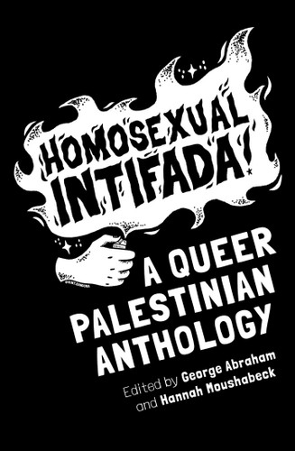Homosexual Intifada: A Queer Palestinian Anthology book cover by 