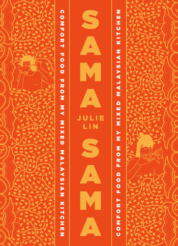 Sama Sama: Comfort Food from My Mixed Malaysian Kitchen book cover by Julie Lin