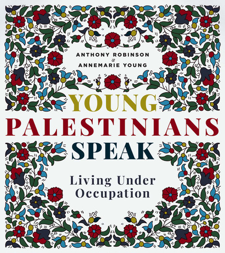 Young Palestinians Speak: Living Under Occupation book cover by Anthony Robinson, Annemarie Young