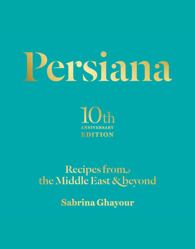 Persiana: Recipes from the Middle East & beyond book cover by Sabrina Ghayour