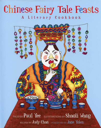 Chinese Fairy Tale Feasts: A Literary Cookbook book cover by Paul Yee