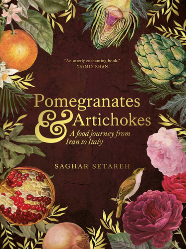 Pomegranates and Artichokes: A Food Journey from Iran to Italy book cover by Saghar Setareh