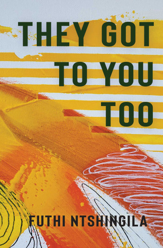 They Got to You Too: A Novel book cover by Futhi Ntshingila