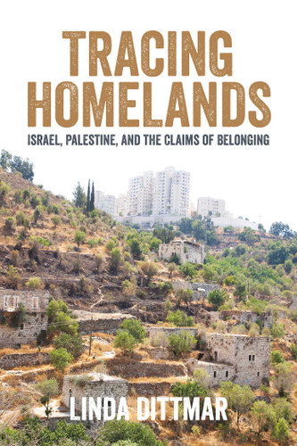 Tracing Homelands: Israel, Palestine, and the Claims of Belonging book cover by Linda Dittmar