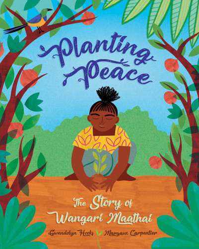 Planting Peace: The Story of Wangari Maathai book cover by Gwendolyn Hooks