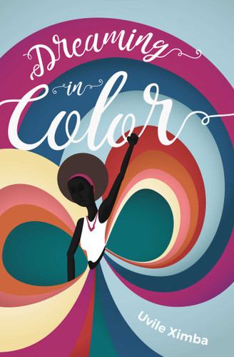 Dreaming in Color book cover by Uvile Ximba