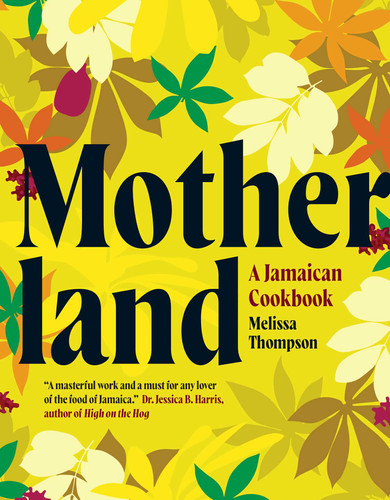 Motherland: A Jamaican Cookbook book cover by Melissa Thompson