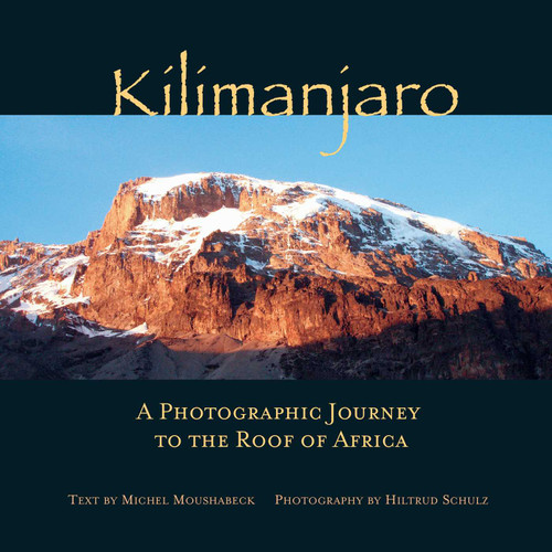 Kilimanjaro: A Photographic Journey to the Roof of Africa book cover by Hiltrud Schulz, Michel Moushabeck
