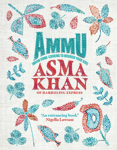 Ammu: Indian Home Cooking to Nourish Your Soul book cover by Asma Khan