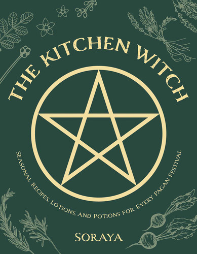 The Kitchen Witch: Seasonal Recipes, Lotions, and Potions for Every Pagan Festival book cover by Soraya