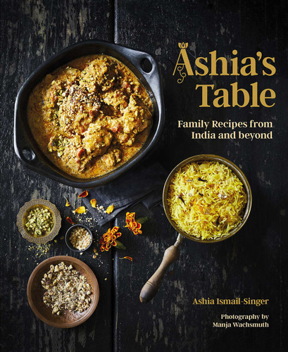 Ashia's Table: Family Recipes from India and beyond book cover by Ashia Ismail-Singer