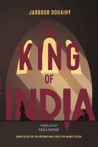 The King of India: A Novel book cover by Jabbour Douaihy