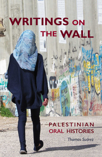 Writings on the Wall: Palestinian Oral Histories book cover by Thomas Suárez