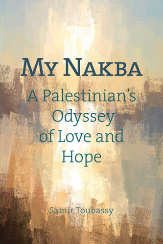 My Nakba: A Palestinian's Odyssey of Love and Hope book cover by Samir Toubassy