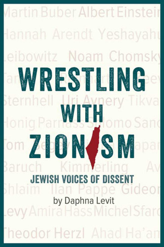 Wrestling with Zionism: Jewish Voices of Dissent book cover by Daphna Levit
