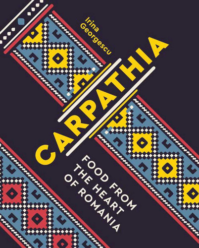 Carpathia: Food from the Heart of Romania book cover by Irina Georgescu
