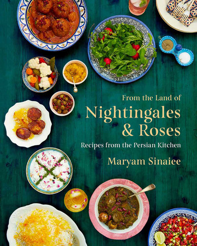 From the Land of Nightingales and Roses: Recipes from the Persian Kitchen book cover by Maryam Sinaiee
