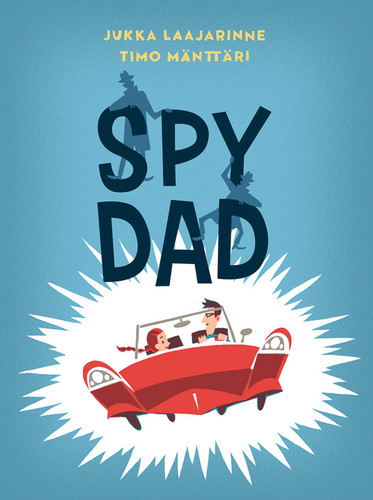 Spy Dad book cover by Jukka Laajarinne