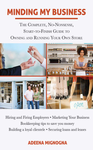 Minding My Business: The Complete, No-Nonsense, Start-to-Finish Guide to Owning and Running Your Own Store book cover by Adeena Mignogna