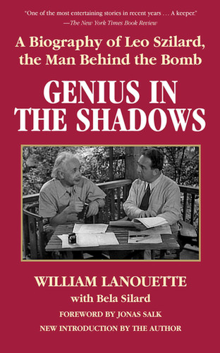 Genius in the Shadows: A Biography of Leo Szilard, the Man Behind the Bomb book cover by William Lanouette