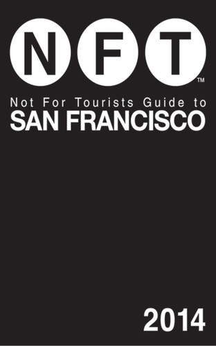 Not For Tourists Guide to San Francisco 2014 book cover by Not For Tourists