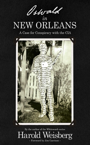 Oswald in New Orleans: A Case for Conspiracy with the CIA book cover by Harold Weisberg