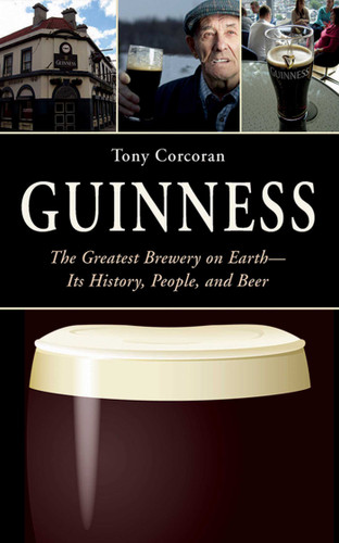 Guinness: The Greatest Brewery on Earth--Its History, People, and Beer book cover by Tony Corcoran