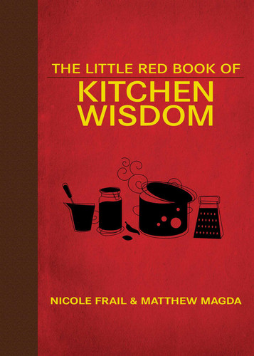 The Little Red Book of Kitchen Wisdom (Little Books) book cover by Nicole Frail, Matthew Magda