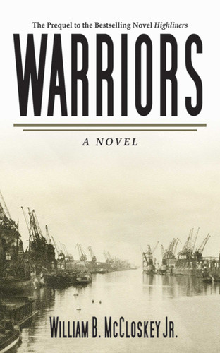Warriors: A Novel book cover by William B. McCloskey