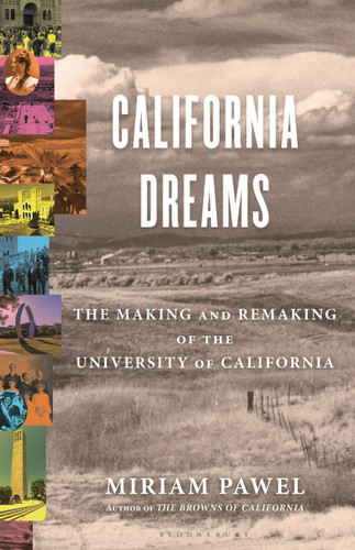 California Dreams: The Making and Remaking of the University of California book cover by Miriam Pawel
