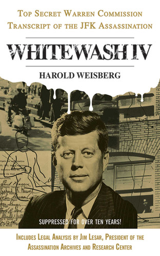 Whitewash IV: The Top Secret Warren Commission Transcript of the JFK Assassination book cover by Harold Weisberg