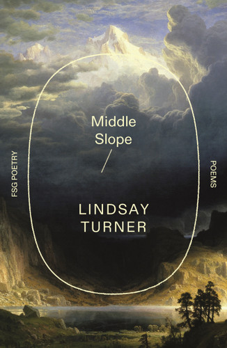 Middle Slope: Poems (FSG Poetry) book cover by Lindsay Turner
