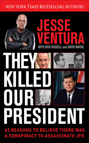 They Killed Our President: 63 Reasons to Believe There Was a Conspiracy to As book cover by Jesse Ventura