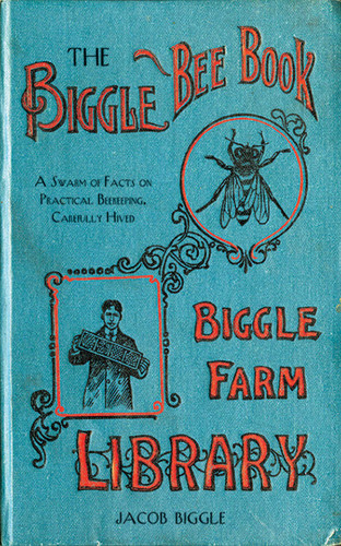 The Biggle Bee Book: A Swarm of Facts on Practical Beekeeping, Carefully Hived book cover by Jacob Biggle
