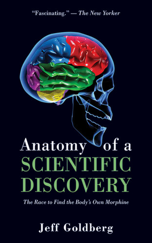 Anatomy of a Scientific Discovery: The Race to Find the Body's Own Morphine book cover by Jeff Goldberg