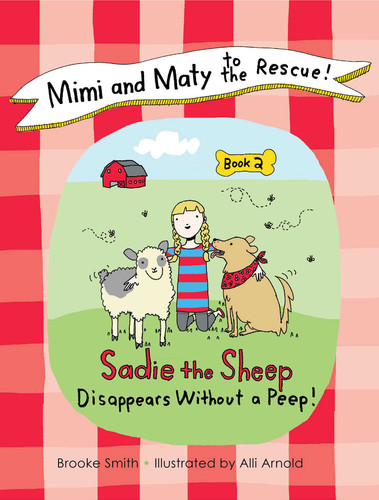 Mimi and Maty to the Rescue!: Book 2: Sadie the Sheep Disappears Without a Peep! book cover by Brooke Smith